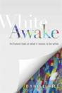 White Awake Â€“ An Honest Look At What It Means To Be White - Preview