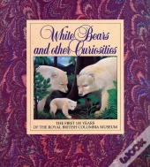 White Bears And Other Curiosities