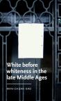 White Before Whiteness In The Late Middle Ages - Preview