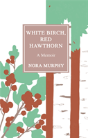 White Birch, Red Hawthorn - Preview