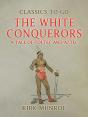 White Conquerors, A Tale Of Toltec And Aztec - Preview