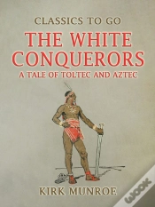 Capa do artigo White Conquerors, A Tale Of Toltec And Aztec