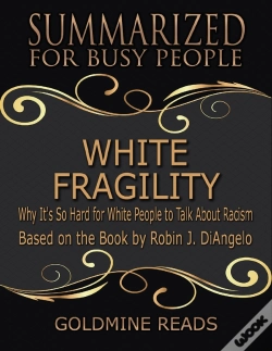 Capa do artigo White Fragility - Summarized For Busy People: Why It'S So Hard For White People To Talk About Racism: Based On The Book By Robin J. Diangelo