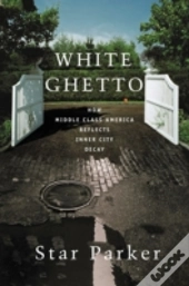 White Ghetto: How Middle Class America R