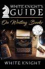 White Knight'S Guide On Writing Books - Preview