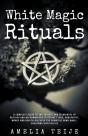 White Magic & Rituals - Complete Guide To The Secrets And Techniques Of Witches And Necromancers - Preview