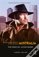 White Masculinity In Contemporary Australia