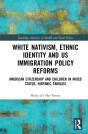 White Nativism, Ethnic Identity And Us Immigration Policy Reforms - Preview