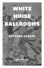 White Noise Ballrooms - Preview