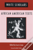 White Scholars/African American Texts
