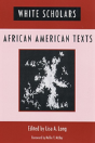 White Scholars/African American Texts - Preview