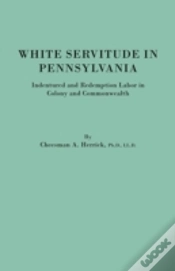 Capa do artigo White Servitude In Pennsylvania. Indentured And Redemption Labor In Colony And Commonwealth