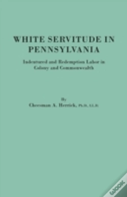 Capa do artigo White Servitude In Pennsylvania. Indentured And Redemption Labor In Colony And Commonwealth