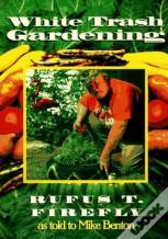 White Trash Gardening