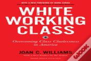 White Working Class, With A New Foreword By Mark Cuban And A New Preface By The Author