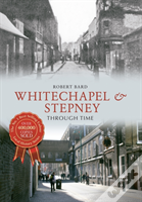 Whitechapel & Stepney Through Time