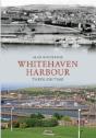 Whitehaven Harbour Through Time - Preview