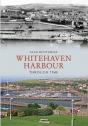 Whitehaven Harbour Through Time - Preview