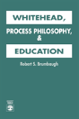 Whitehead, Process Philosophy, And Education - Preview