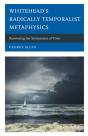 Whiteheadâ€™S Radically Temporalist Metaphysics - Preview