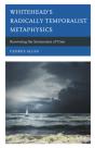 Whitehead'S Radically Temporalist Metaphysics - Preview