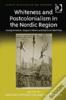 Whiteness And Postcolonialism In The Nordic Region