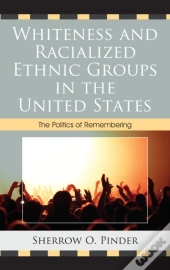 Whiteness And Racialized Ethnic Groups In The United States