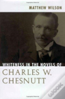 Whiteness In The Novels Of Charles W. Chesnutt