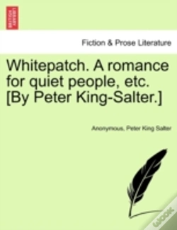 Capa do artigo Whitepatch. A Romance For Quiet People, Etc. (By Peter King-Salter.)