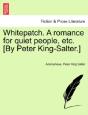 Whitepatch. A Romance For Quiet People, Etc. (By Peter King-Salter.) - Preview