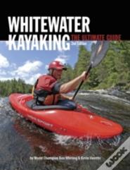 Whitewater Kayaking The Ultimate Guide 2nd Edition