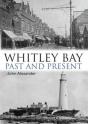 Whitley Bay: Past And Present - Preview