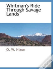 Whitman'S Ride Through Savage Lands