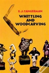 Whittling And Woodcarving