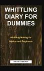 Whittling Diary For Dummies - Preview