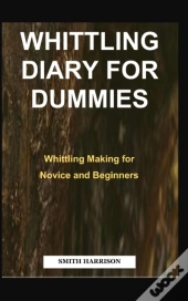 Whittling Diary For Dummies