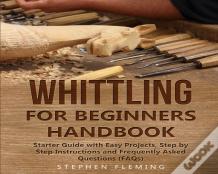 Whittling For Beginners Handbook