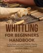 Whittling For Beginners Handbook - Preview