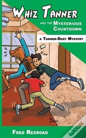 Whiz Tanner And The Mysterious Countdown