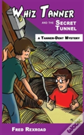 Whiz Tanner And The Secret Tunnel