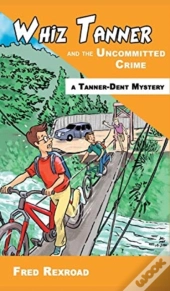 Whiz Tanner And The Uncommitted Crime