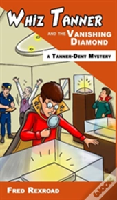 Whiz Tanner And The Vanishing Diamond