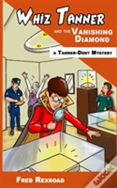 Whiz Tanner And The Vanishing Diamond