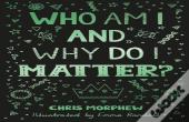 Who Am I And Why Do I Matter?