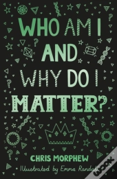 Who Am I And Why Do I Matter?