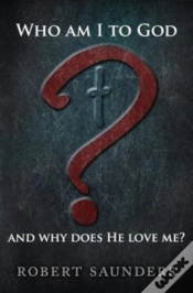 Capa do artigo Who Am I To God And Why Does He Love Me?