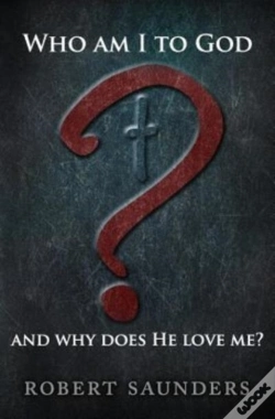 Capa do artigo Who Am I To God And Why Does He Love Me?
