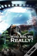 Who Are We Really?