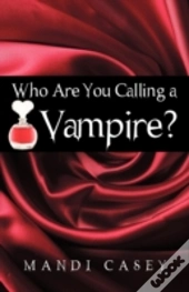 Who Are You Calling A Vampire?