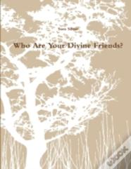 Who Are Your Divine Friends?